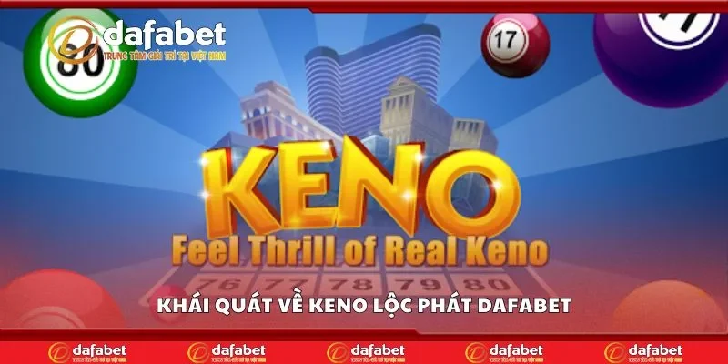 Khái quát về keno lộc phát Dafabet