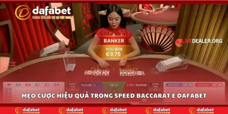 Mẹo cược hiệu quả trong speed baccarat e Dafabet