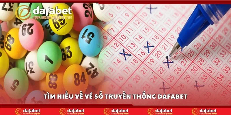 Tìm hiểu về vé số truyền thống Dafabet