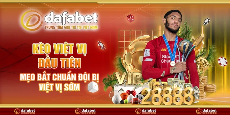Kèo việt vị đầu tiên - Mẹo bắt chuẩn đội bị việt vị sớm