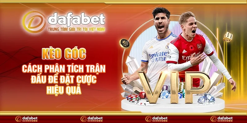 Kèo góc - Cách phân tích trận đấu để đặt cược hiệu quả