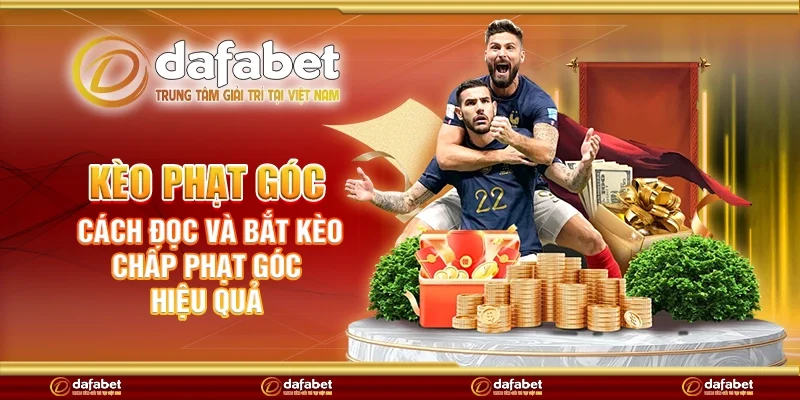 Kèo phạt góc - Cách đọc và bắt kèo chấp phạt góc hiệu quả