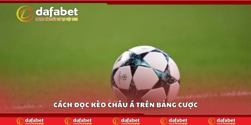 Cách đọc kèo châu Á trên bảng cược