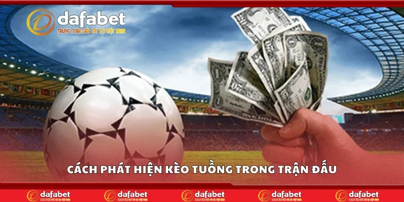 Cách phát hiện kèo tuồng trong trận đấu