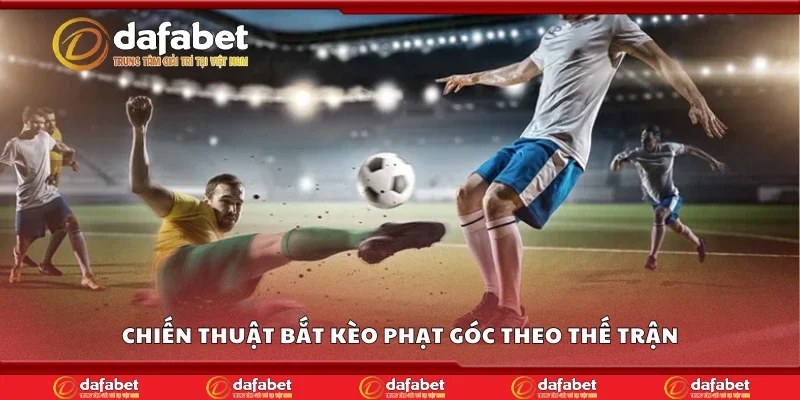 Chiến thuật bắt kèo phạt góc theo thế trận