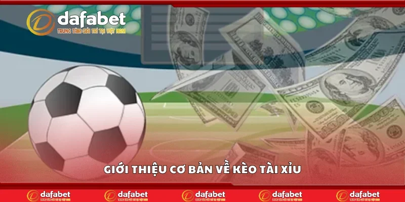 Giới thiệu cơ bản về kèo tài xỉu