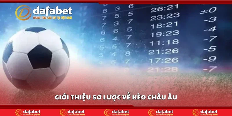 Giới thiệu sơ lược về kèo châu Âu