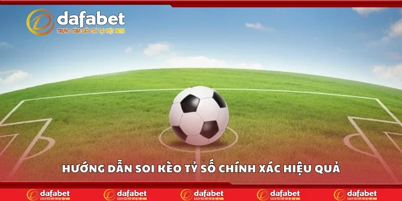 Bí quyết dự đoán tỷ số chuẩn giúp nâng cao tỷ lệ thắng cược