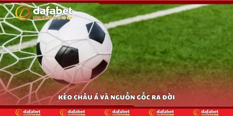 Kèo châu Á và nguồn gốc ra đời