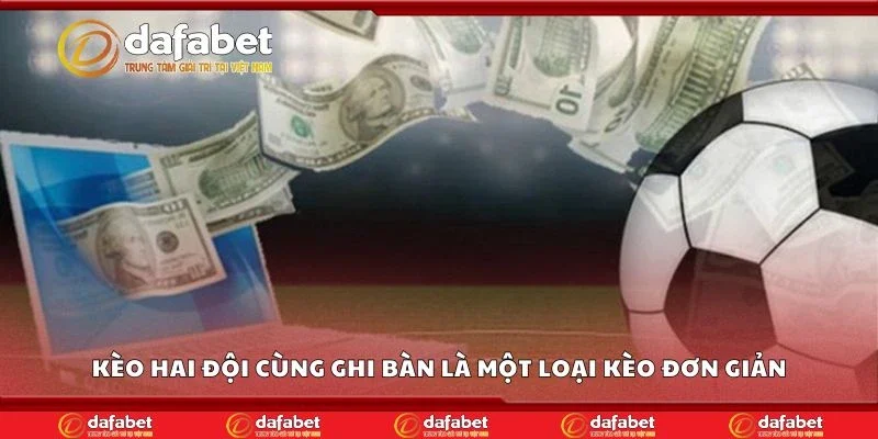 Kèo hai đội cùng ghi bàn là một loại kèo đơn giản