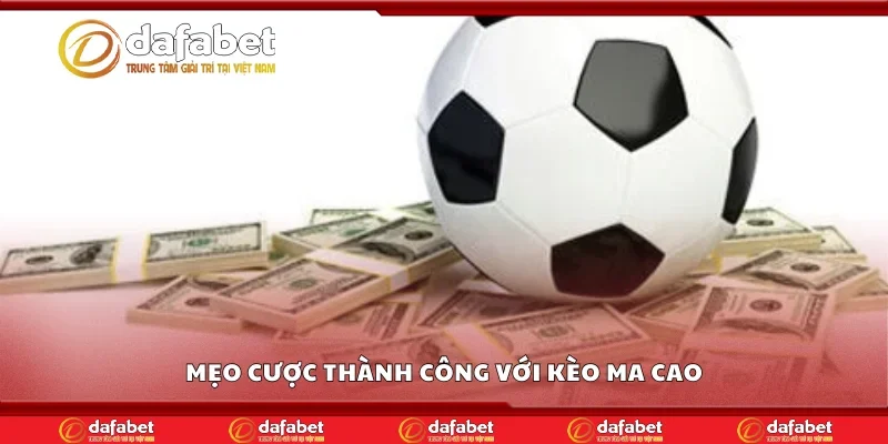 Mẹo cược thành công với kèo Ma Cao