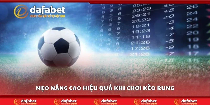 Mẹo nâng cao hiệu quả khi chơi kèo rung
