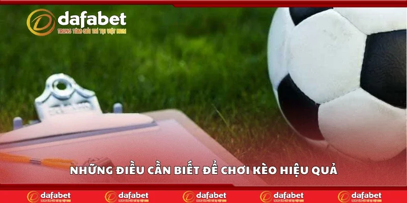 Những điều cần biết để chơi kèo kick off hiệu quả