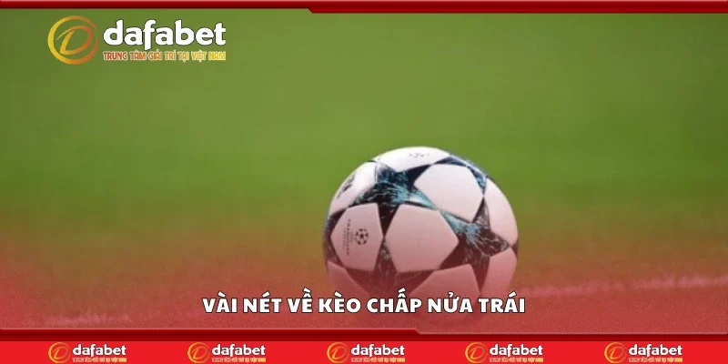 Vài nét về kèo chấp nửa trái
