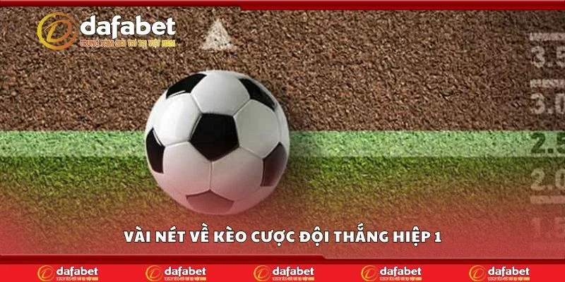 Vài nét về kèo cược đội thắng hiệp 1